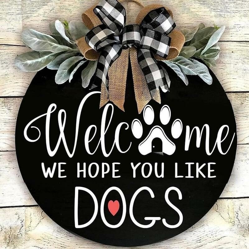 🐕We Hope You Like Dogs, Welcome Wreath Sign